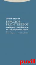 Espacios fronterizos : Judasmo y cristianismo en la Antigedad tarda