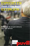 Especies en extincin : memorias de un periodista que fue editor