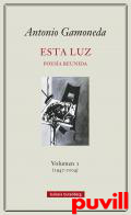 Esta luz : poesa reunida, 1. (1947-2004)