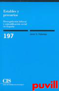 Estables y precarios : desregulacin laboral u estratificacin social en Espaa