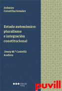 Estado autonmico : pluralismo e integracin constitucional