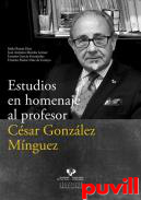 Estudios en homenaje al profesor Csar Gonzlez Mnguez