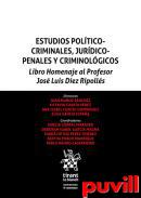 Estudios poltico-criminales, jurdico-penales y criminolgicos : libro homenaje al profesor Jos Luis Dez Ripolls