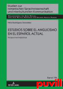 Estudios sobre el anglicismo en el espaol actual : Perspectivas lingsticas