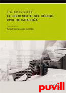 Estudios sobre el Libro Sexto del Cdigo Civil de Catalua