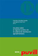 Estudios sobre el rgimen jurdico de la cadena de distribucin agroalimentaria