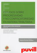 Estudios sobre progresividad y no confiscatoriedad en materia tributaria