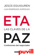 ETA, las claves de la paz : confesiones del negociador