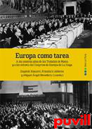 Europa como tarea : a los sesenta aos de los Tratados de Roma y a los setenta del Congreso de Europa de La Haya