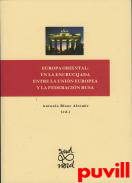 Europa oriental : en la 

encrucijada entre la Unin Europea y la Federacin Rusa