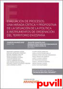 Evaluacin de procesos : una mirada crtica y propositiva de la situacin de la poltica e instrumentos de Ordenacin del Territorio en Espaa