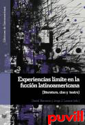 Experiencias lmite en la ficcin latinoamericana : literatura, cine y teatro