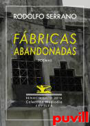 Fbricas abandonadas : y nueve poemas inditos : antologa potica, 1989-2016