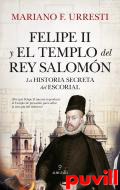 Felipe II y el Templo del rey Salomn : La historia secreta de El Escorial
