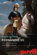 Fernando VII : un rey deseado y detestado