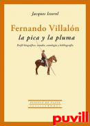 Fernando Villaln : la pica y la pluman : perfil biogrfico, estudio, antologa y bibliografa