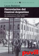 Ferroviarios del Central Argentino : la confrontacin de un colectivo de trabajadores (1902-1933)