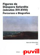 Figuras da dispora sefardita, (sculos XVI-XVIII) : percursos e biografias