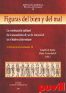 Figuras del bien y del mal : la construccin cultural de la masculinidad y de la feminidad en el teatro calderoniano