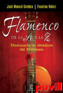 Flamenco de la A a la Z : diccionario de trminos 

del flamenco