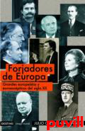 Forjadores de Europa : grandes 

europestas y euroescpticos del siglo XX