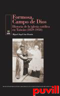 Formosa, Campo de Dios : historia de la Iglesia Catlica en Taiwn (1859-1970)