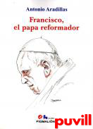 Francisco, el papa reformador