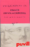Franco frente a 

Churchill : Espaa y Gran Bretaa en la Segunda Guerra Mundial, 1939-1945