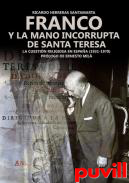 Franco y la mano incorrupta de Santa Teresa : la cuestin religiosa en Espaa (1931-1979)