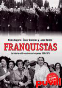 Franquistas : la historia del franquismo en imgenes (1936-1975)