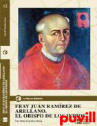 Fray Juan Ramrez de Arellano : el obispo de los indios