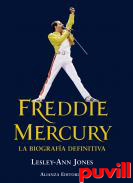 Freddie Mercury : la biografa definitiva