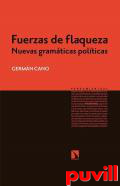 Fuerzas de flaqueza : nuevas gramticas polticas