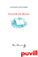 Fulgor de brasa : la poesa y potica de Antonio Carvajal