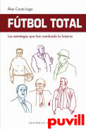 Ftbol Total : Los estrategas que han cambiado la historia