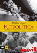 Futbolitca : histries de clubs polticament singulars