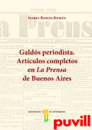 Galds periodista : artculos completos en La prensa de Buenos Aires