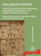 Gallaecia Gothica : From the Conspiracy of Dux Argimundus (AD 589/590) to Integration in the Visgothic Kingdom of Toledo