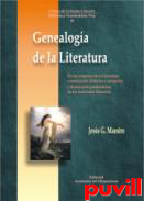 Genealoga de la literatura : de los orgenes de la literatura, construccin histrica y categorial, y destruccin posmoderna, de los materiales literarios