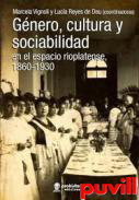 Gnero, cultura y sociabilidad en el espacio rioplatense, 1860-1930