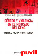 Gnero y violencia en el mercado del sexo : poltica, policia y prostitucin