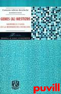 Genes y mestizos : genmica y raza en la biomedicina mexicana