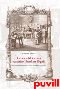 Gnesis del sistema educativo liberal en Espaa : del Informe Quintana a la Ley Moyano (1813-1857)