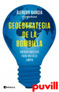 Geoestrategia de la bombilla : energa nuclear para un cielo limpio