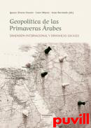 Geopoltica de las primaveras rabes : dimensin internacional y dinmicas locales