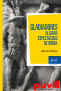 Gladiadores : El gran espectculo de Roma