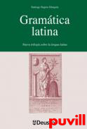 Gramtica latina : nueva triloga sobre la lengua latina