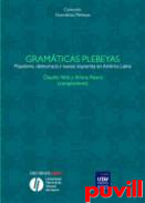 Gramticas plebeyas : Populismo, democracia y nuevas izquierdas en Amrica Latina