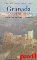 Granada napolenica : Ciudad, arquitectura y patrimonio