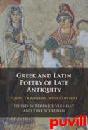 Greek and Latin Poetry of Late Antiquity : Form, Tradition, and Context